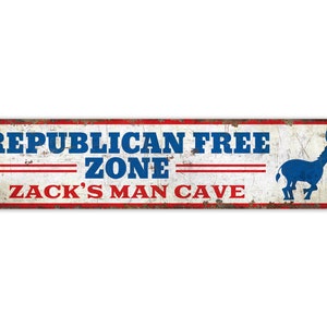 Republican Free Zone - Republican Free Zone Sign - Man Cave Decor - Man Cave Sign - Vintage Style Sign - Premium Quality Rustic Metal Sign