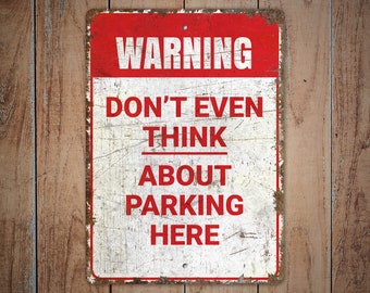 No Parking Sign - No Parking Decor - Warning Sign - Don't Park Here Sign - Vintage Style Sign - Premium Quality Rustic Metal Sign