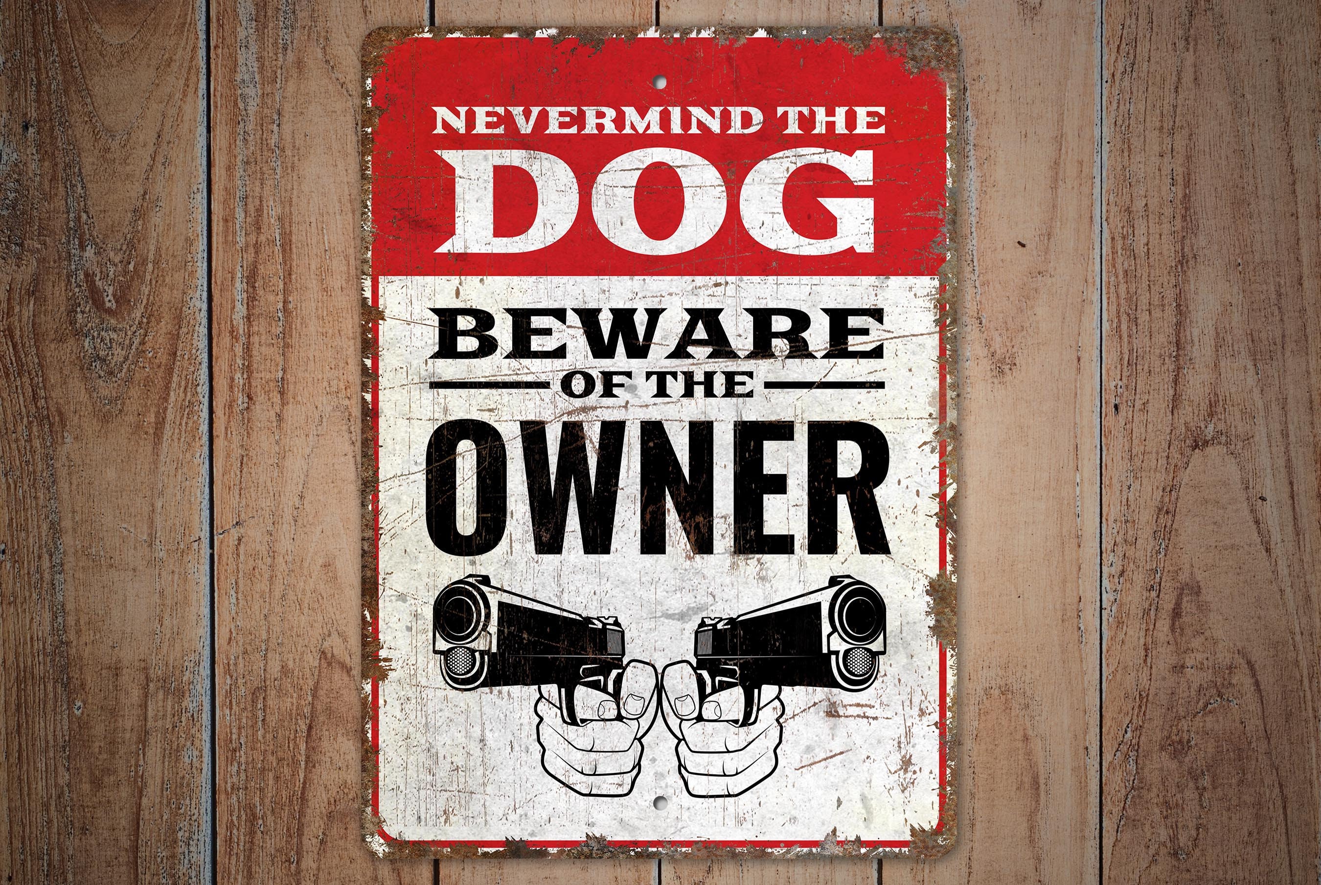 Nevermind the Dog Sign - Beware of Owner Sign - Warning Sign - Home ...