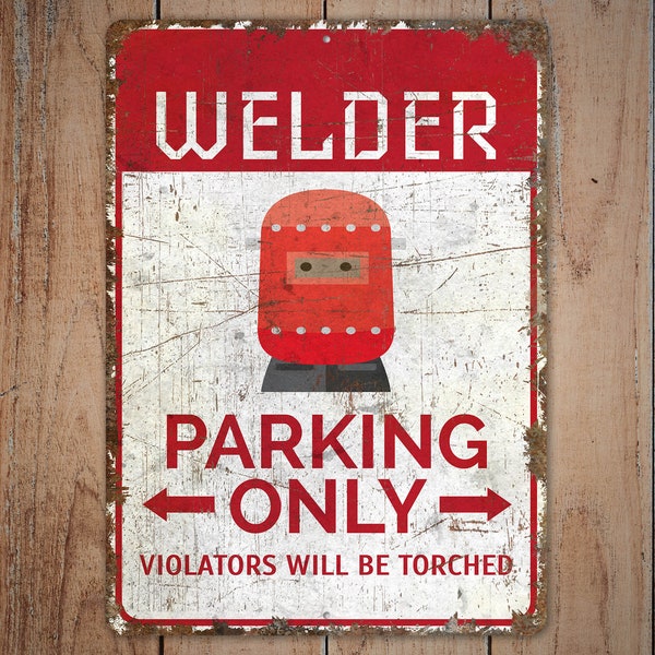 Welder Parking - Welder Parking Sign - Welder Parking Only - Parking Sign - Vintage Style Sign - Premium Quality Rustic Metal Sign