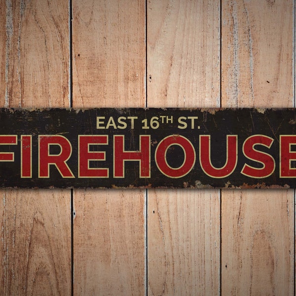 East 16th Street Firehouse - Firehouse Sign - Firehouse Decor - Vintage Style Sign - Custom Text Sign - Premium Quality Rustic Metal Sign