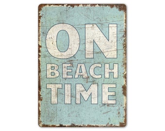 On Beach Time - Beach Time Sign - Beach Time Decor - Beach House Decor - Vintage Style Sign - Premium Quality Rustic Metal Sign