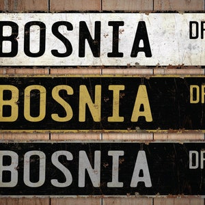 Bosnia - Bosnia Sign - Bosnia Decor - Vintage Style Sign - Custom Street Sign - Premium Quality Rustic Metal Sign