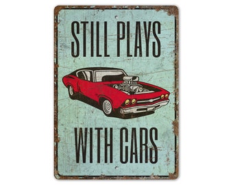 Still Plays with Cars - Plays with Cars Sign - Motor Club Decor - Motor Club Sign - Vintage Style Sign - Premium Quality Rustic Metal Sign