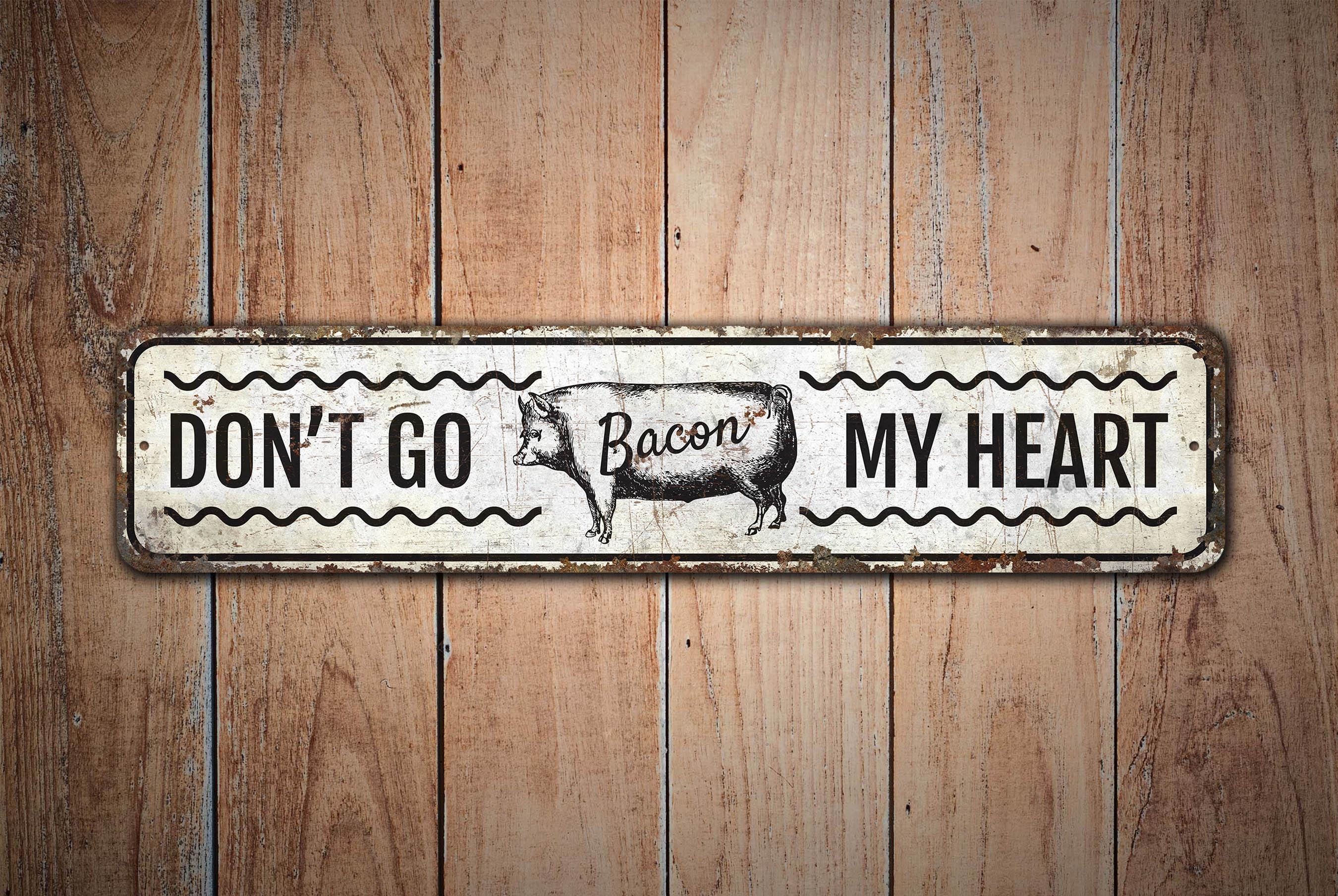 Don't Go Bacon Sign - Don't Go Bacon - Bacon Sign - Bacon My Heart Sign ...
