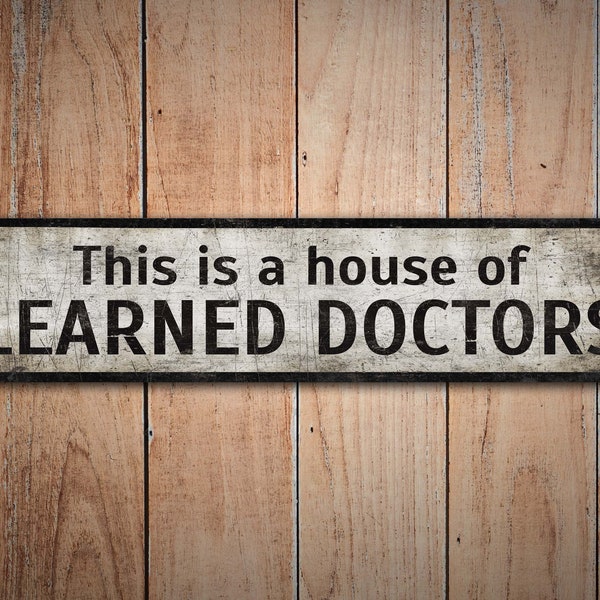House of Learned Doctors - Learned Doctors Decor - Learned Doctors Sign - Vintage Style Sign - Premium Quality Rustic Metal Sign