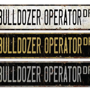 Bulldozer Operator - Bulldozer Operator Sign - Bulldozer Operator Decor - Vintage Style Sign - Premium Quality Rustic Metal Sign