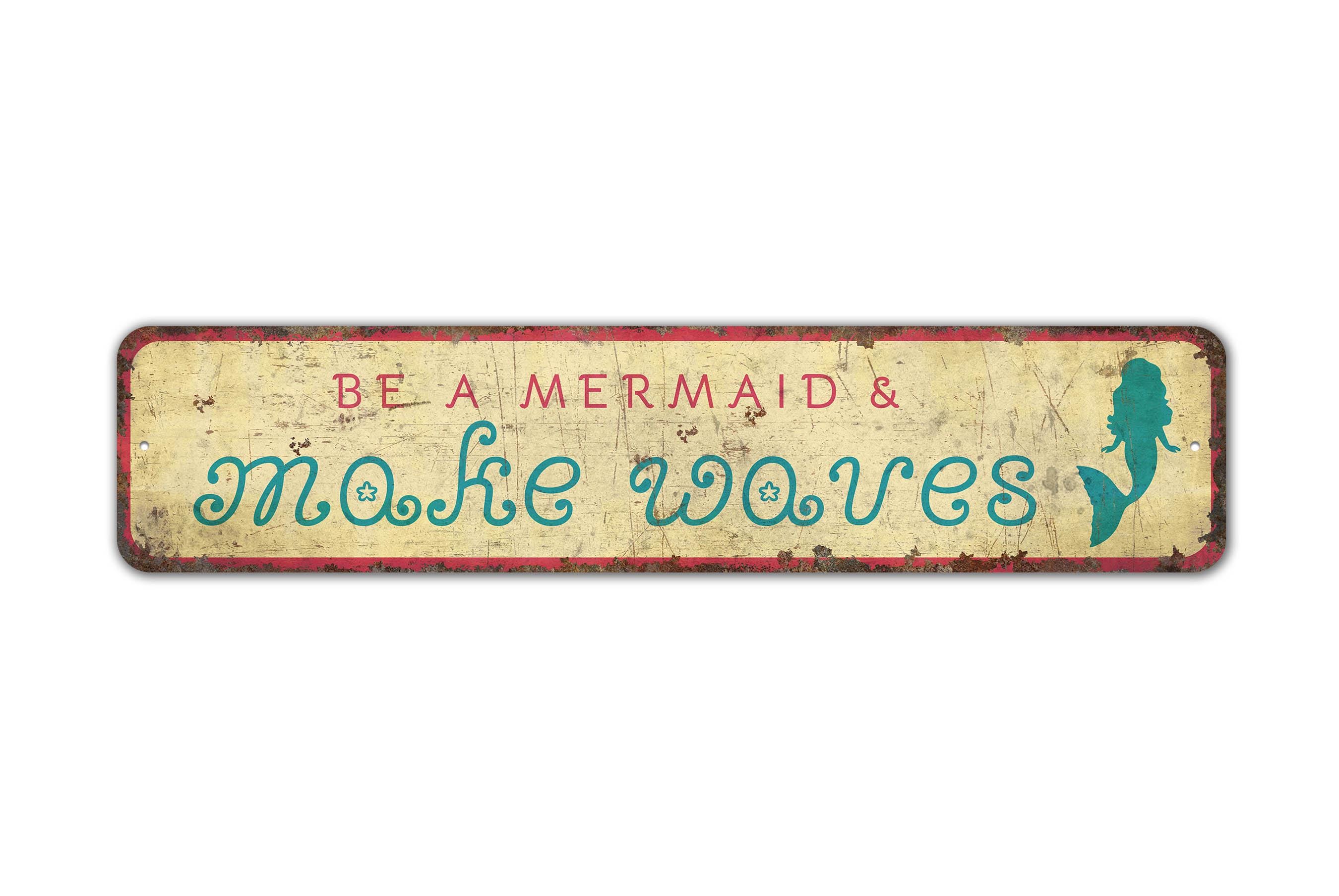 Be a Mermaid Sign - Be a Mermaid - Beach Sign - Beach Decor - Beach House Sign - Vintage Style Sign - Premium Quality Rustic Metal Sign