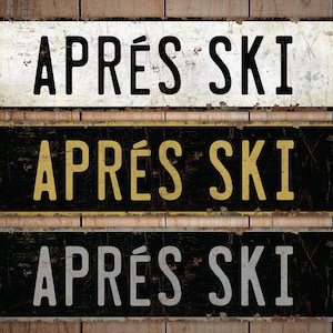 Apres Ski Sign - Apres Ski - Apres Ski Decor - Custom Apres Ski - Vintage Style Sign - Premium Quality Rustic Metal Sign