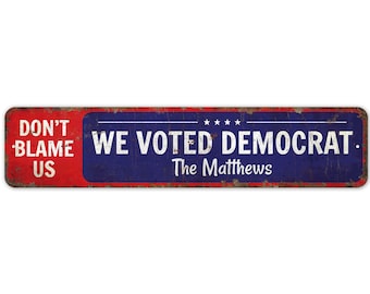 Don't Blame Us We Voted Democrat - We Voted Democrat - Politisches Schild - Vintage Style Schild - Premium Qualität Rustikales Metallschild