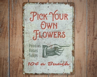 Pick Your Own Flowers - Pick Your Flowers Sign - Pick Flowers - Flower Market Sign - Vintage Style Sign - Premium Quality Rustic Metal Sign