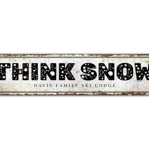 Think Snow Sign - Ski Lodge Sign - Family Ski Lodge - Skiing Sign - Ski Lodge Decor - Vintage Style Sign - Premium Quality Rustic Metal Sign
