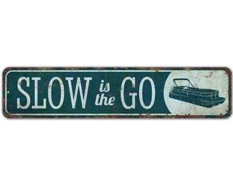 Slow is the Go - Lake Sign - Lake Decor - Pontoon Sign - Pontoon Boat Sign - Vintage Style Sign - Premium Quality Rustic Metal Sign
