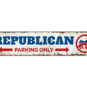 Republican Parking Only - Republican Parking Sign - Republican Parking Decor - Vintage Style Sign - Premium Quality Rustic Metal Sign