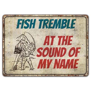 Fish Temble At The Sound Of My Name Sign - Fishing Sign - Fishing Lover Gift - Vintage Style Sign - Premium Quality Rustic Metal Sign