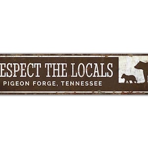 Respect the Locals Sign - Mountain Sign - Camping Lover Gift - National Park Sign - Vintage Style Sign - Premium Quality Rustic Metal Sign