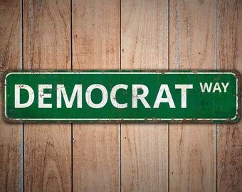 Democrat Way - Democrat Way Sign - Democrat Way Decor - Political Party Name - Vintage Style Sign - Premium Quality Rustic Metal Sign
