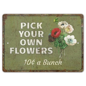 Pick Your Own Flowers - Pick Your Flowers Sign - Pick Flowers - Flower Market Sign - Vintage Style Sign - Premium Quality Rustic Metal Sign