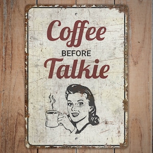 Coffee Before Talkie - Coffee Sign - Coffee Shop Sign - Coffee Shop Decor - Vintage Style Sign - Premium Quality Rustic Metal Sign