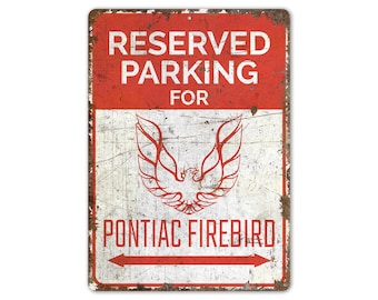 Reserved Parking For Firebird - Pontiac Firebird Sign - Pontiac Parking Sign - Vintage Style Sign - Premium Quality Rustic Metal Sign