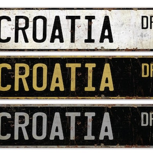 Croatia - Croatia Sign - Croatia Decor - Vintage Style Sign - Custom Street Sign - Premium Quality Rustic Metal Sign