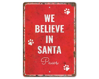 Santa Paws Sign - Believe In Santa Paws - Santa Paws Decor - Christmas Decor - Vintage Style Sign - Premium Quality Rustic Metal Sign