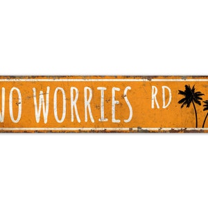 No Worries Road Sign - Street Name Decor - Street Name Sign - Vintage Style Sign - Custom Street Decor - Premium Quality Rustic Metal Sign