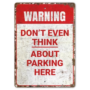 No Parking Sign - No Parking Decor - Warning Sign - Don&#39;t Park Here Sign - Vintage Style Sign - Premium Quality Rustic Metal Sign