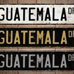 Guatemala - Guatemala Sign - Guatemala Decor - Vintage Style Sign - Custom Street Sign - Premium Quality Rustic Metal Sign