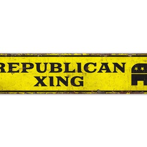 Republican Xing - Republican Xing Sign - Republican Sign - Political Sign - Vintage Style Sign - Premium Quality Rustic Metal Sign