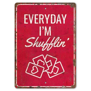 Everyday I&#39;m Shufflin  - Gambling Room - Gambling Room Sign - Poker Room Decor - Vintage Style Sign - Premium Quality Rustic Metal Sign