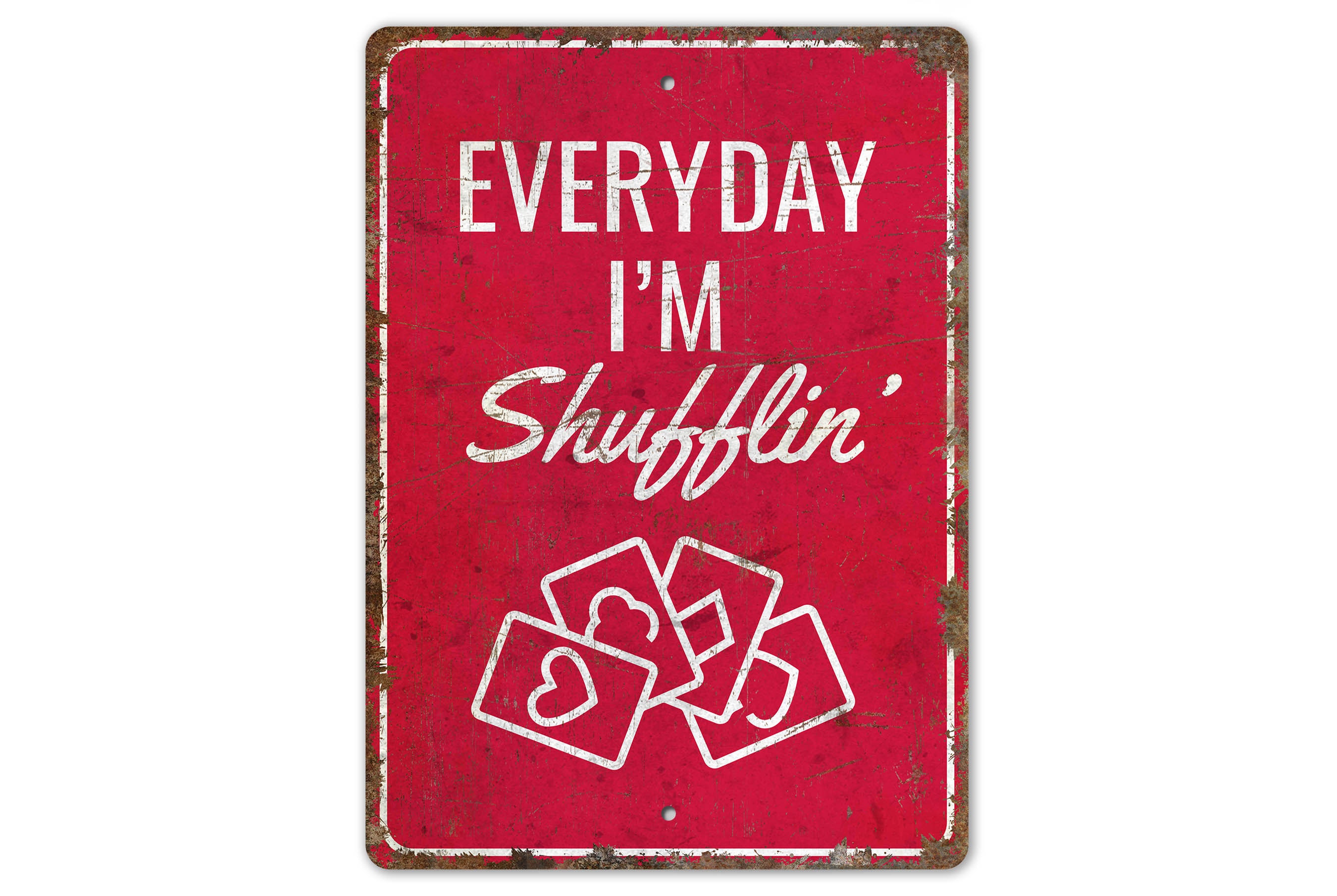 Everyday I'm Shufflin  - Gambling Room - Gambling Room Sign - Poker Room Decor - Vintage Style Sign - Premium Quality Rustic Metal Sign