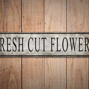 Fresh Cut Flowers Sign - Vintage Style Sign - Fresh Cut Flowers - Fresh Floral Decor - Premium Quality Rustic Metal Sign