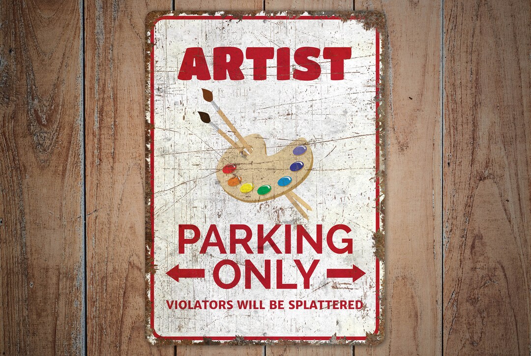 Artist Parking Artist Parking Sign Artist Parking Only Car Parking Sign