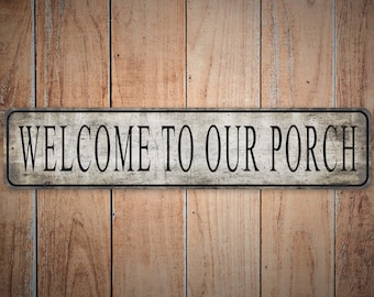 Welcome To Our Porch - Welcome Porch Sign - Porch Decor - Vintage Style Sign - Premium Quality Rustic Metal Sign