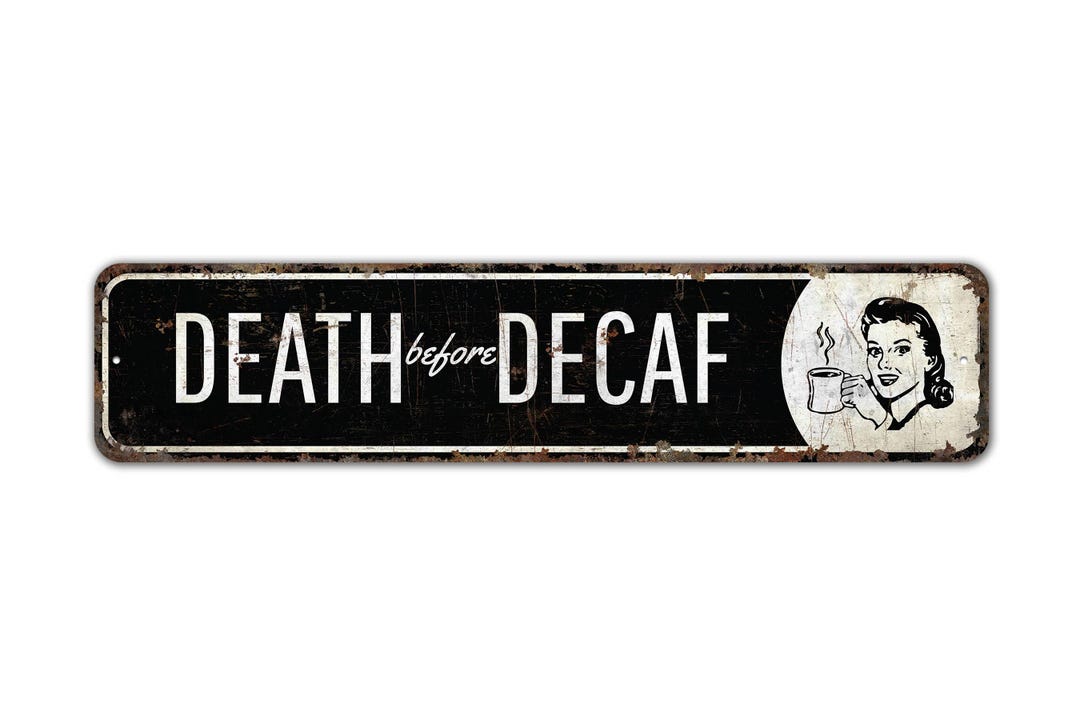 Death Before Decaf - Decaf Sign - Sarcasm Sign - Decaf Lover Gift ...