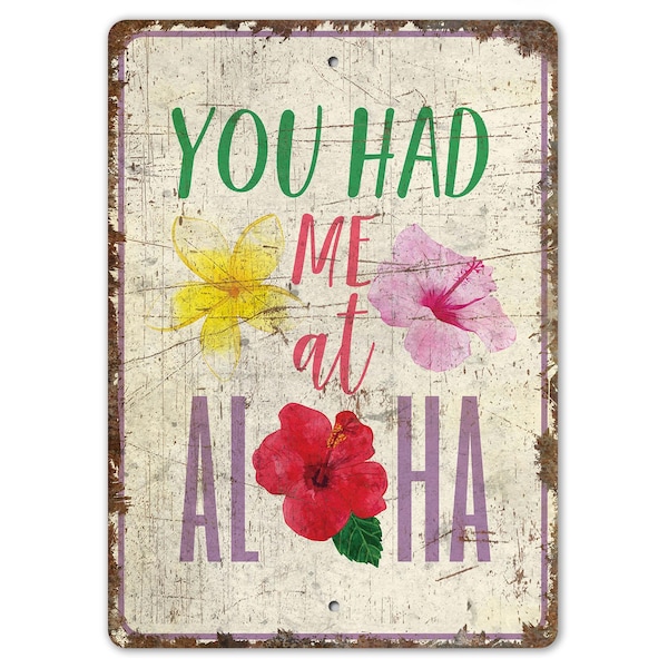 You Had Me At Aloha - Aloha Sign - Aloha Decor - Beach House Sign - Beach Decor - Vintage Style Sign - Premium Quality Rustic Metal Sign