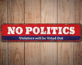 No Politics - No Politics Sign - No Politics Decor - Political Sign - Vintage Style Sign - Premium Quality Rustic Metal Sign