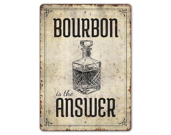 Bourbon est la réponse - enseigne de bar à bière - décoration de bar - enseigne bourbon - décoration de pub - enseigne de style vintage - enseigne en métal rustique de qualité supérieure