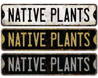 Native Plants - Native Plants Sign - Custom Native Plants - Native Plants Decor - Vintage Style Sign - Premium Quality Rustic Metal Sign