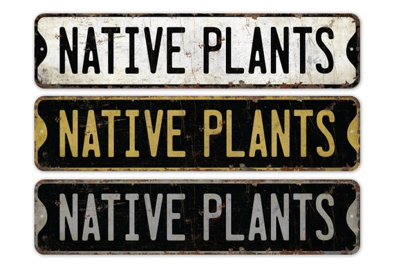 Native Plants - Native Plants Sign - Custom Native Plants - Native Plants Decor - Vintage Style Sign - Premium Quality Rustic Metal Sign