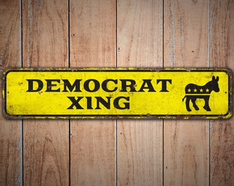 Democrat Xing - Democrat Xing Sign - Democrats Sign - Political Sign - Vintage Style Sign - Premium Quality Rustic Metal Sign