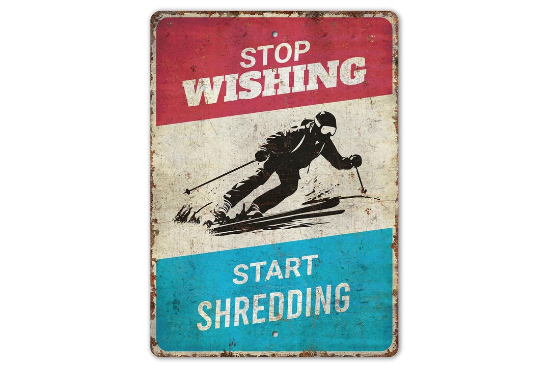Stop Wishing Start Shredding Sign - Shredding Lover Gift - Sports Sign ...