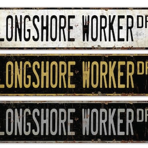 Longshore Worker - Longshore Worker Sign - Longshore Worker Decor - Vintage Style Sign - Street Sign - Premium Quality Rustic Metal Sign