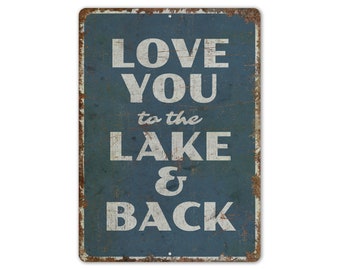 Love You To The Lake And Back - Love You To The Lake - Lake Sign - Lake Decor - Vintage Style Sign - Premium Quality Rustic Metal Sign