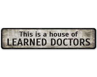 House of Learned Doctors - Learned Doctors Decor - Learned Doctors Sign - Vintage Style Sign - Premium Quality Rustic Metal Sign