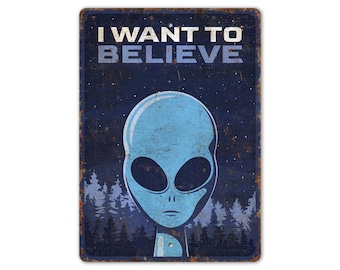 I Wanna Believe Alien Zeichen - Alien Zeichen - Alien Entführung Zeichen - Alien Forschung - Vintage Stil Zeichen - Premium Qualität rustikales Metallschild