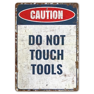 Don&#39;t Touch - Garage Sign - Garage Decor - Don&#39;t Touch Tool - Don&#39;t Touch Sign - Vintage Style Sign - Premium Quality Rustic Metal Sign