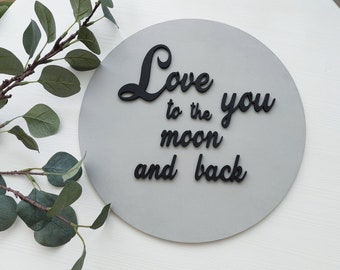 Love you to the moon and back round wood sign for gray scandi nursery - Black white toddler bedroom decor - Nursery sentimental quote sign