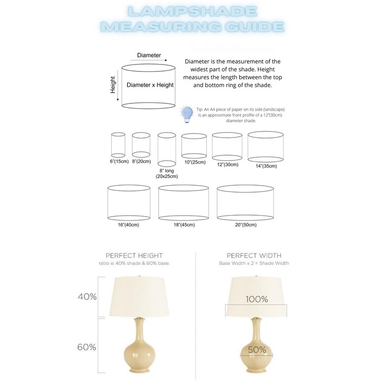 May include: A guide for measuring lampshades, with illustrations of different sizes in inches and centimeters. The guide also shows the ideal ratio for the height of the shade to the base of the lamp.